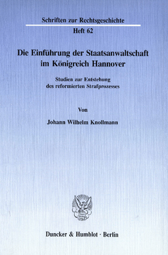 Die Einführung der Staatsanwaltschaft im Königreich Hannover Die Einführung der Staatsanwaltschaft im Königreich Hannover