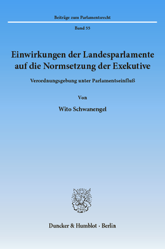 Einwirkungen der Landesparlamente auf die Normsetzung der Exekutive Einwirkungen der Landesparlamente auf die Normsetzung der Exekutive