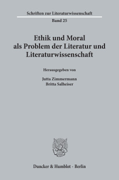 Ethik und Moral als Problem der Literatur und Literaturwissenschaft Ethik und Moral als Problem der Literatur und Literaturwissenschaft