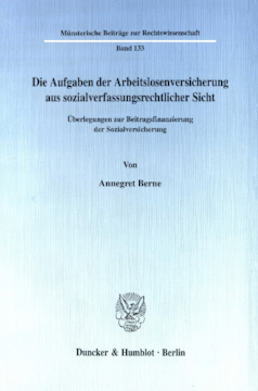Die Aufgaben der Arbeitslosenversicherung aus sozialverfassungsrechtlicher Sicht Die Aufgaben der Arbeitslosenversicherung aus sozialverfassungsrechtlicher Sicht
