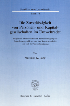 Die Zuverlässigkeit von Personen- und Kapitalgesellschaften im Umweltrecht Die Zuverlässigkeit von Personen- und Kapitalgesellschaften im Umweltrecht