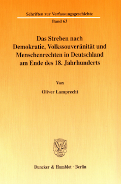 Das Streben nach Demokratie, Volkssouveränität und Menschenrechten in Deutschland am Ende des 18. Jahrhunderts Das Streben nach Demokratie, Volkssouveränität und Menschenrechten in Deutschland am Ende des 18. Jahrhunderts