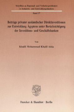 Beiträge privater ausländischer Direktinvestitionen zur Entwicklung Ägyptens unter Berücksichtigung der Investitions- und Geschäftsbanken Beiträge privater ausländischer Direktinvestitionen zur Entwicklung Ägyptens unter Berücksichtigung der Investitions- und Geschäftsbanken