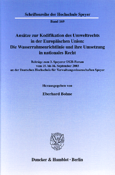 Ansätze zur Kodifikation des Umweltrechts in der Europäischen Union: Die Wasserrahmenrichtlinie und ihre Umsetzung in nationales Recht Ansätze zur Kodifikation des Umweltrechts in der Europäischen Union: Die Wasserrahmenrichtlinie und ihre Umsetzung in nationales Recht