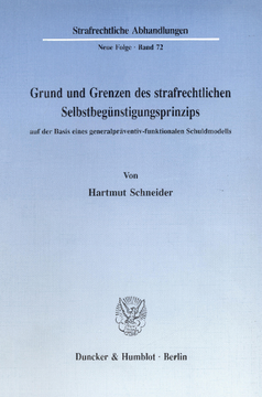 Grund und Grenzen des strafrechtlichen Selbstbegünstigungsprinzips auf der Basis eines generalpräventiv-funktionalen Schuldmodells Grund und Grenzen des strafrechtlichen Selbstbegünstigungsprinzips auf der Basis eines generalpräventiv-funktionalen Schuldmodells
