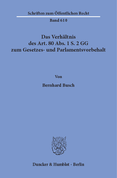 Das Verhältnis des Art. 80 Abs. 1 S. 2 GG zum Gesetzes- und Parlamentsvorbehalt Das Verhältnis des Art. 80 Abs. 1 S. 2 GG zum Gesetzes- und Parlamentsvorbehalt