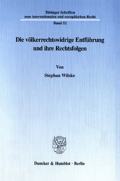 Die völkerrechtswidrige Entführung und ihre Rechtsfolgen Die völkerrechtswidrige Entführung und ihre Rechtsfolgen