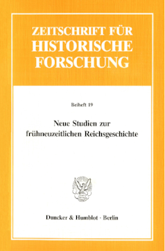Neue Studien zur frühneuzeitlichen Reichsgeschichte Neue Studien zur frühneuzeitlichen Reichsgeschichte