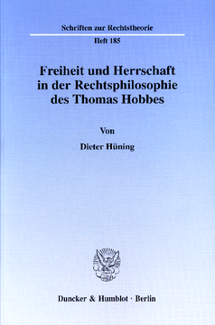 Freiheit und Herrschaft in der Rechtsphilosophie des Thomas Hobbes Freiheit und Herrschaft in der Rechtsphilosophie des Thomas Hobbes