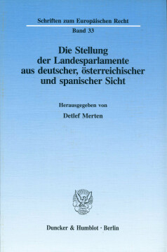 Die Stellung der Landesparlamente aus deutscher, österreichischer und spanischer Sicht Die Stellung der Landesparlamente aus deutscher, österreichischer und spanischer Sicht