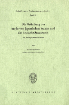 Die Gründung des modernen japanischen Staates und das deutsche Staatsrecht Die Gründung des modernen japanischen Staates und das deutsche Staatsrecht