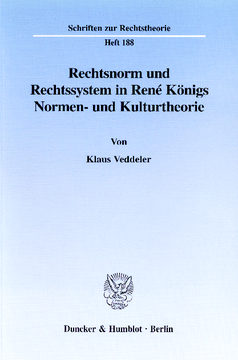 Rechtsnorm und Rechtssystem in René Königs Normen- und Kulturtheorie Rechtsnorm und Rechtssystem in René Königs Normen- und Kulturtheorie