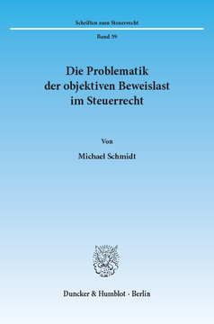 Die Problematik der objektiven Beweislast im Steuerrecht Die Problematik der objektiven Beweislast im Steuerrecht