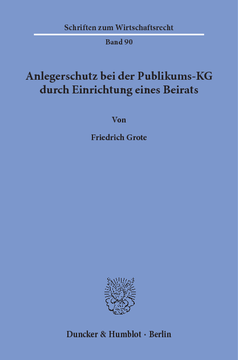 Anlegerschutz bei der Publikums-KG durch Einrichtung eines Beirats Anlegerschutz bei der Publikums-KG durch Einrichtung eines Beirats