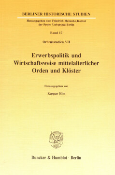 Erwerbspolitik und Wirtschaftsweise mittelalterlicher Orden und Klöster Erwerbspolitik und Wirtschaftsweise mittelalterlicher Orden und Klöster