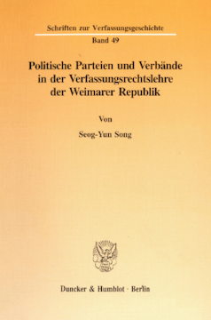 Politische Parteien und Verbände in der Verfassungsrechtslehre der Weimarer Republik Politische Parteien und Verbände in der Verfassungsrechtslehre der Weimarer Republik