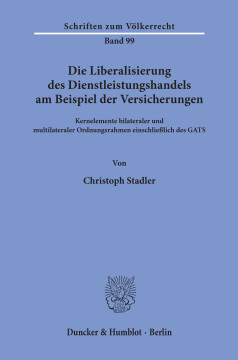 Die Liberalisierung des Dienstleistungshandels am Beispiel der Versicherungen Die Liberalisierung des Dienstleistungshandels am Beispiel der Versicherungen