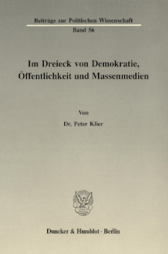 Im Dreieck von Demokratie, Öffentlichkeit und Massenmedien Im Dreieck von Demokratie, Öffentlichkeit und Massenmedien