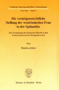 Die vermögensrechtliche Stellung der weströmischen Frau in der Spätantike