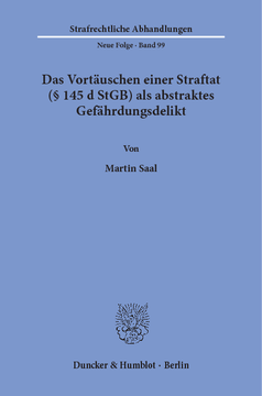 Das Vortäuschen einer Straftat (§ 145 d StGB) als abstraktes Gefährdungsdelikt Das Vortäuschen einer Straftat (§ 145 d StGB) als abstraktes Gefährdungsdelikt