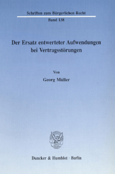 Der Ersatz entwerteter Aufwendungen bei Vertragsstörungen Der Ersatz entwerteter Aufwendungen bei Vertragsstörungen