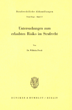 Untersuchungen zum erlaubten Risiko im Strafrecht Untersuchungen zum erlaubten Risiko im Strafrecht