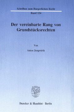 Der vereinbarte Rang von Grundstücksrechten Der vereinbarte Rang von Grundstücksrechten