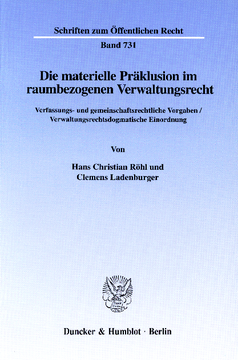 Die materielle Präklusion im raumbezogenen Verwaltungsrecht Die materielle Präklusion im raumbezogenen Verwaltungsrecht