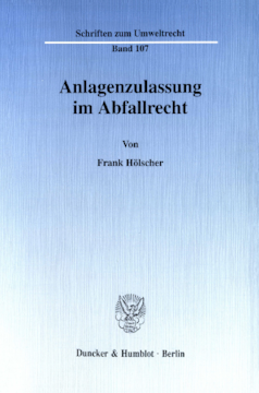Anlagenzulassung im Abfallrecht Anlagenzulassung im Abfallrecht