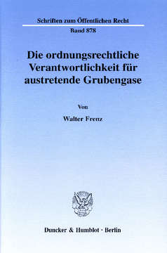Die ordnungsrechtliche Verantwortlichkeit für austretende Grubengase Die ordnungsrechtliche Verantwortlichkeit für austretende Grubengase