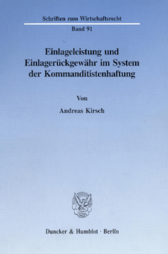 Einlageleistung und Einlagerückgewähr im System der Kommanditistenhaftung Einlageleistung und Einlagerückgewähr im System der Kommanditistenhaftung