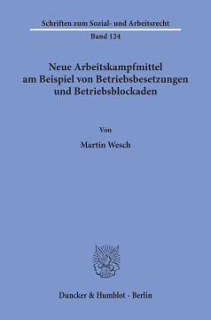 Neue Arbeitskampfmittel am Beispiel von Betriebsbesetzungen und Betriebsblockaden Neue Arbeitskampfmittel am Beispiel von Betriebsbesetzungen und Betriebsblockaden