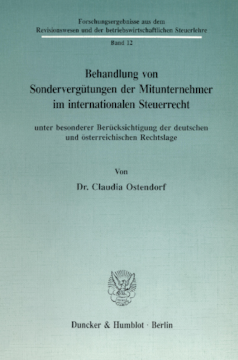 Behandlung von Sondervergütungen der Mitunternehmer im internationalen Steuerrecht, unter besonderer Berücksichtigung der deutschen und österreichischen Rechtslage Behandlung von Sondervergütungen der Mitunternehmer im internationalen Steuerrecht, unter besonderer Berücksichtigung der deutschen und österreichischen Rechtslage