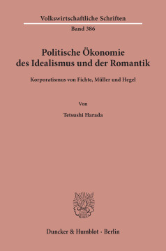 Politische Ökonomie des Idealismus und der Romantik Politische Ökonomie des Idealismus und der Romantik