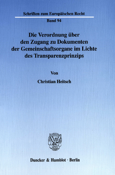 Die Verordnung über den Zugang zu Dokumenten der Gemeinschaftsorgane im Lichte des Transparenzprinzips Die Verordnung über den Zugang zu Dokumenten der Gemeinschaftsorgane im Lichte des Transparenzprinzips