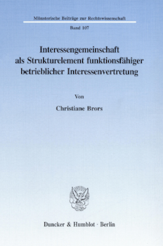 Interessengemeinschaft als Strukturelement funktionsfähiger betrieblicher Interessenvertretung Interessengemeinschaft als Strukturelement funktionsfähiger betrieblicher Interessenvertretung