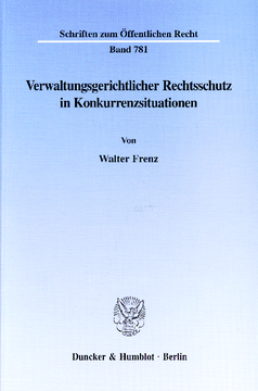 Verwaltungsgerichtlicher Rechtsschutz in Konkurrenzsituationen Verwaltungsgerichtlicher Rechtsschutz in Konkurrenzsituationen