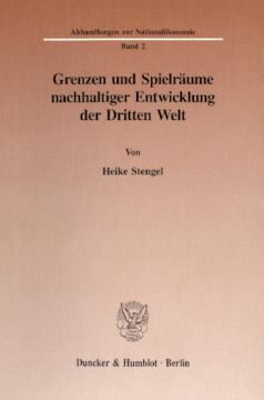 Grenzen und Spielräume nachhaltiger Entwicklung der Dritten Welt Grenzen und Spielräume nachhaltiger Entwicklung der Dritten Welt