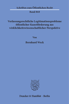 Verfassungsrechtliche Legitimationsprobleme öffentlicher Kunstförderung aus wirklichkeitswissenschaftlicher Perspektive Verfassungsrechtliche Legitimationsprobleme öffentlicher Kunstförderung aus wirklichkeitswissenschaftlicher Perspektive