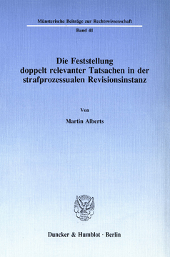 Die Feststellung doppelt relevanter Tatsachen in der strafprozessualen Revisionsinstanz Die Feststellung doppelt relevanter Tatsachen in der strafprozessualen Revisionsinstanz