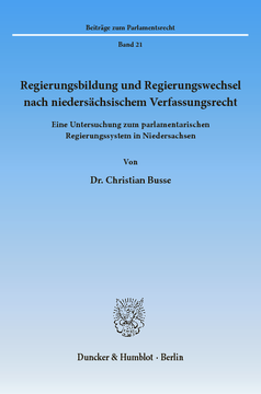 Regierungsbildung und Regierungswechsel nach niedersächsischem Verfassungsrecht Regierungsbildung und Regierungswechsel nach niedersächsischem Verfassungsrecht