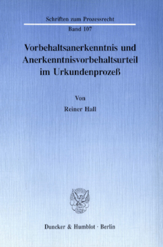 Vorbehaltsanerkenntnis und Anerkenntnisvorbehaltsurteil im Urkundenprozeß Vorbehaltsanerkenntnis und Anerkenntnisvorbehaltsurteil im Urkundenprozeß