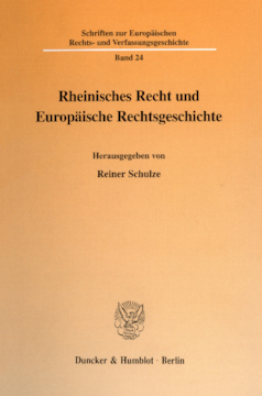 Rheinisches Recht und Europäische Rechtsgeschichte Rheinisches Recht und Europäische Rechtsgeschichte