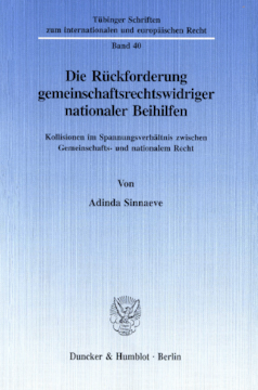 Die Rückforderung gemeinschaftsrechtswidriger nationaler Beihilfen Die Rückforderung gemeinschaftsrechtswidriger nationaler Beihilfen