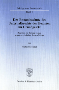 Der Bestandsschutz des Unterhaltsrechts der Beamten im Grundgesetz Der Bestandsschutz des Unterhaltsrechts der Beamten im Grundgesetz