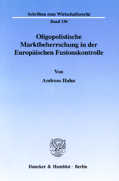 Oligopolistische Marktbeherrschung in der Europäischen Fusionskontrolle Oligopolistische Marktbeherrschung in der Europäischen Fusionskontrolle
