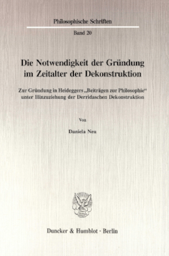 Die Notwendigkeit der Gründung im Zeitalter der Dekonstruktion Die Notwendigkeit der Gründung im Zeitalter der Dekonstruktion