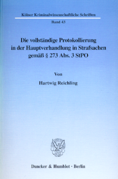 Die vollständige Protokollierung in der Hauptverhandlung in Strafsachen gemäß § 273 Abs. 3 StPO Die vollständige Protokollierung in der Hauptverhandlung in Strafsachen gemäß § 273 Abs. 3 StPO