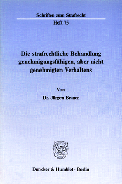 Die strafrechtliche Behandlung genehmigungsfähigen, aber nicht genehmigten Verhaltens Die strafrechtliche Behandlung genehmigungsfähigen, aber nicht genehmigten Verhaltens