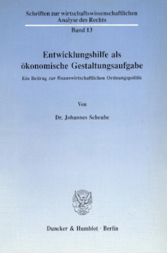 Entwicklungshilfe als ökonomische Gestaltungsaufgabe Entwicklungshilfe als ökonomische Gestaltungsaufgabe